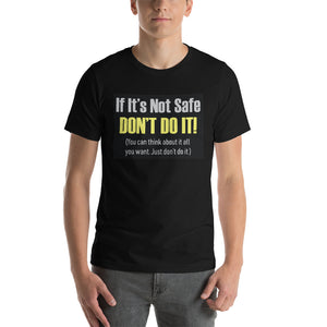 If It's Not Safe Short Sleeve Unisex Shirt Black