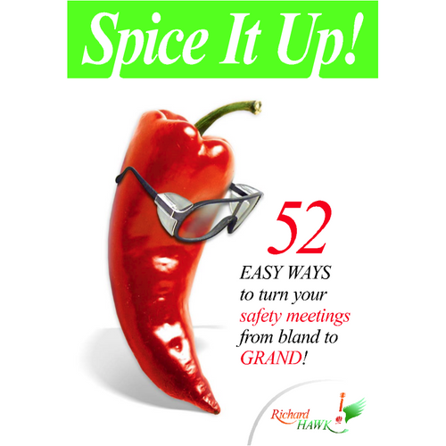 Spice It Up 52 Easy Ways to Turn Your Safety Meetings From Bland to Grand