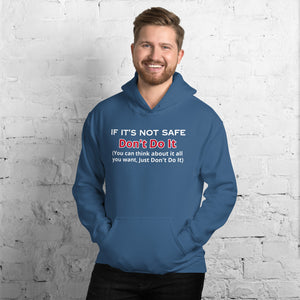 If it's Not Safe Don't Do It Hoodie